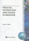 Fractal Physiology and Chaos in Medicine (Studies of Nonlinear Phenomena in Life Science #1) By Bruce J. West Cover Image