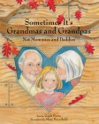 Sometimes It's Grandmas and Grandpas: Not Mommies and Daddies Cover Image
