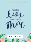 When Less Becomes More: Making Space for Slow, Simple, and Good By Emily Ley Cover Image