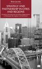Strategy and Partnership in Cities and Regions: Economic Development and Urban Regeneration in Pittsburgh, Birmingham and Rotterdam By Na Na Cover Image