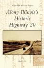 Along Illinois's Historic Highway 20 By Michael J. Till Cover Image