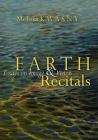 Earth Recitals: Essays on Image & Vision Cover Image