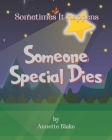 Sometimes It Happens: Someone Special Dies: A Comforting Book to Help Children Deal with the Reality of Sickness and Death Cover Image