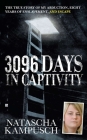 3,096 Days in Captivity: The True Story of My Abduction, Eight Years of Enslavement,and Escape Cover Image