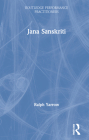 Jana Sanskriti: Performance as a New Politics (Routledge Performance Practitioners #24) By Ralph Yarrow, Franc Chamberlain (Editor), Bernadette Sweeney (Editor) Cover Image