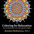 Mandala Meditations, Volume 2: Stress Reduction & Art Therapy for Adults (Coloring for Relaxation #2) By Harmony Arts, Jeannette C. Westlake (Artist) Cover Image