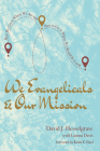 We Evangelicals and Our Mission By David J. Hesselgrave, Lianna Davis, Keith E. Eitel (Foreword by) Cover Image