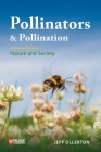Pollinators and Pollination: Nature and Society By Jeff Ollerton Cover Image