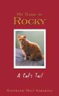 My Name is Rocky: A Cat's Tail By Stephanie Holt Garahana Cover Image