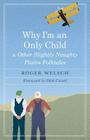 Why I'm an Only Child and Other Slightly Naughty Plains Folktales By Roger Welsch, Dick Cavett (Foreword by) Cover Image