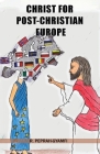 Christ for Post-Christian Europe By Robert Peprah-Gyamfi Cover Image