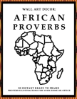 Wall Art Decor: African Proverbs: 50 Instant Ready to Frame Black & White African Proverbs Illustration Art Prints for Your Home & Off Cover Image