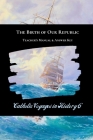 The Birth of Our Republic Teacher's Manual & Answer Key: Catholic Voyages in History 6 By St Jerome School Cover Image
