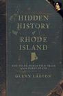 Hidden History of Rhode Island: Not-To-Be-Forgotten Tales of the Ocean State (American Chronicles (History Press)) Cover Image
