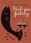 Paul Goes Fishing By Michel Rabagliati, Helge Dascher (Translated by) Cover Image