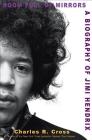 Room Full of Mirrors: A Biography of Jimi Hendrix By Charles R. Cross Cover Image
