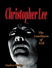 Christopher Lee: The Loneliness of Evil By Stephen Mosley Cover Image
