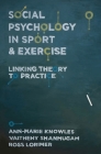 Social Psychology in Sport and Exercise: Linking Theory to Practice By Ann-Marie Knowles, Ross Lorimer, Vaithehy Shanmugam Cover Image