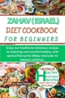 Zahav (Israel) Diet Cookbook for Beginners: Enjoy our traditional delicious recipes to restoring and nourish healthy, with special flavourful 28day me Cover Image