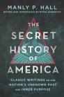 The Secret History of America: Classic Writings on Our Nation's Unknown Past and Inner Purpose Cover Image