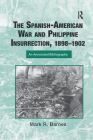 The Spanish-American War and Philippine Insurrection, 1898-1902: An Annotated Bibliography (Routledge Research Guides to American Military Studies) By Mark Barnes Cover Image