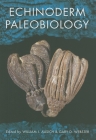 Echinoderm Paleobiology (Life of the Past) By William I. Ausich (Editor), Gary D. Webster (Editor) Cover Image