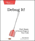 Debug It!: Find, Repair, and Prevent Bugs in Your Code (Pragmatic Programmers) Cover Image