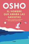 El hombre que amaba las gaviotas / The Man Who Loved Seagulls : Essential Life Lessons from the World's Greatest Wisdom Traditions By Osho Cover Image