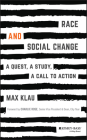 Race and Social Change: A Quest, A Study, A Callto Action By Max Klau, Charlie Rose (Foreword by) Cover Image