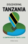 Discovering Tanzania: A Comprehensive Travel Guide Cover Image