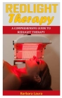 Redlight Therapy: A Comprehensive Guide To Redlight Therapy Cover Image