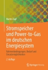 Stromspeicher Und Power-To-Gas Im Deutschen Energiesystem: Rahmenbedingungen, Bedarf Und Einsatzmöglichkeiten Cover Image