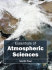 Essentials of Atmospheric Sciences By Smith Paul (Editor) Cover Image