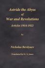Astride the Abyss of War and Revolutions: Articles 1914-1922 By Nicholas Berdyaev, S. Janos (Translator) Cover Image