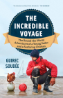 The Incredible Voyage: The Round-The-World Adventures of a Young Sailor and a Seafaring Chicken By Guirec Soudée, David Warriner (Translator) Cover Image