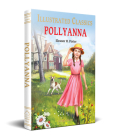 Pollyanna: Illustrated Abridged Children Classics English Novel with Review Questions (Hardback) By Eleanor H. Porter Cover Image