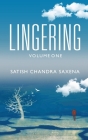 Lingering - Volume One By Satish Chandra Saxena Cover Image