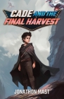 Cade and the Final Harvest Cover Image