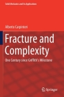 Fracture and Complexity: One Century Since Griffith's Milestone (Solid Mechanics and Its Applications #237) By Alberto Carpinteri Cover Image