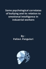 Some psychological correlates of bullyingb and its relation to emotional intelligence in industrial workers By Pallavi Panguluri Cover Image