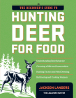 The Beginner's Guide to Hunting Deer for Food By Jackson Landers Cover Image