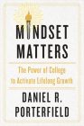 Mindset Matters: The Power of College to Activate Lifelong Growth Cover Image