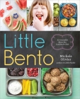 Little Bento: 32 Irresistible Bento Box Lunches for Kids By Michele Olivier Cover Image