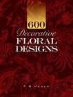 600 Decorative Floral Designs (Dover Pictorial Archive) Cover Image