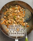 The New Wok Cookbook: A Stir Frying Cookbook for the Wok Cover Image