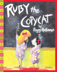 Ruby the Copycat (Scholastic Bookshelf) By Peggy Rathmann, Peggy Rathmann (Illustrator) Cover Image