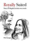 Royally Suited: Harry and Meghan in Their Own Words By Phil Dampier Cover Image