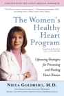The Women's Healthy Heart Program: Lifesaving Strategies for Preventing and Healing Heart Disease By Nieca Goldberg Cover Image
