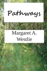 Pathways By Margaret A. Westlie Cover Image