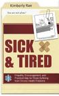 Sick and Tired: Empathy, Encouragement, and Practical Help for Those Suffering from Chronic Health Problems By Kimberly Rae Cover Image